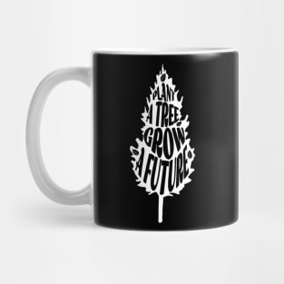 Plant A Tree Grow A Future Mug